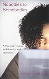 Nobodies to Somebodies : A Practical theology for Education and Liberation