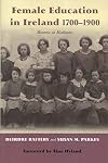 Female Education in Ireland 1700-1920: Minerva or Madonna?