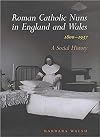 Roman Catholic Nuns in England and Wales 1800-193 A Social History