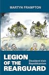 Legion of the Rearguard: Dissident Irish Republicanism