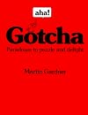 Aha! Gotcha: Paradoxes to Puzzle and Delight