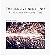 The Elusive Neutrino: A Subatomic Detective Story