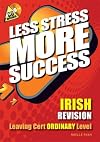 IRISH Revision Leaving Cert Ordinary Level (Less Stress More Success) (Irish Edition)