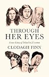 Through Her Eyes: A new history of Ireland in 21 women
