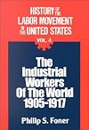 The Industrial Workers of the World, 1905-1917