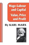Wage-Labour and Capital {and} Value, Price, and Profit