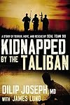 Kidnapped by the Taliban: A Story of Terror, Hope, and Rescue by SEAL Team Six