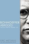 Bonhoeffer Abridged: Pastor, Martyr, Prophet, Spy