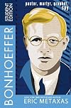 Bonhoeffer Student Edition: Pastor, Martyr, Prophet, Spy