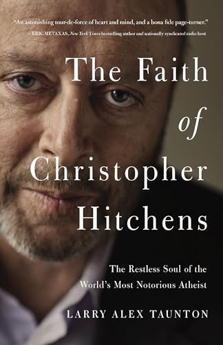Cover of The Faith of Christopher Hitchens: The Restless Soul of the World's Most Notorious Atheist