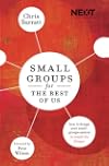 Small Groups for the Rest of Us: How to Design Your Small Groups System to Reach the Fringes