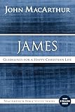 James Guidelines For A Happy Christian Life Macarthur Bible Studies