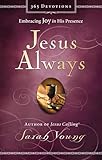 Jesus Always Embracing Joy In His Presence Jesus Calling