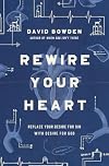 Rewire Your Heart: Replace Your Desire for Sin with Desire For God
