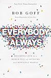 Everybody, Always: Becoming Love in a World Full of Setbacks and Difficult People