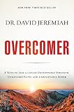 Overcomer 8 Ways To Live A Life Of Unstoppable Strength Unmovable Faith And Unbelievable Power