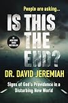 Is This the End?: Signs of God's Providence in a Disturbing New World