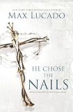 He Chose The Nails What God Did To Win Your Heart