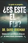 ¿Es este el fin?: Señales de la providencia divina en un nuevo mundo preocupante (Spanish Edition)