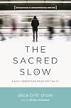 The Sacred Slow: A Holy Departure From Fast Faith