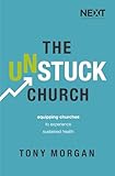 The Unstuck Church Equipping Churches To Experience Sustained Health