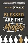 Blessed Are the Misfits: Great News for Believers who are Introverts, Spiritual Strugglers, or Just Feel Like They're Missing Something