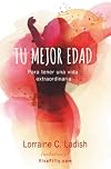 Tu mejor edad: Para tener una vida extraordinaria (Spanish Edition)