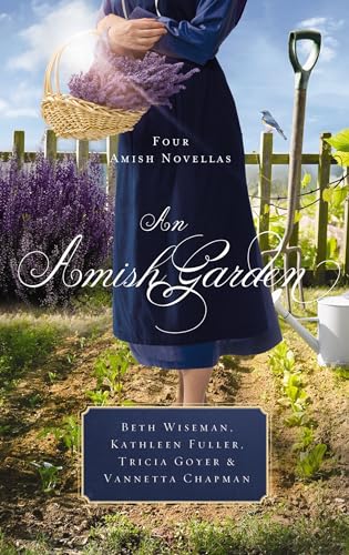 An Amish Garden (With: Kathleen Fuller,Vannetta Chapman,Tricia Goyer) cover
