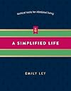 A Simplified Life: Tactical Tools for Intentional Living