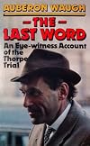 The last word, an eyewitness account of the trial of Jeremy Thorpe