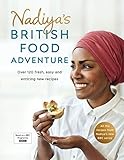 Nadiyas British Food Adventure Over 120 Fresh Easy And Enticing New Recipes