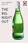 The Ladybird Book of The Big Night Out (Ladybirds for Grown-Ups)