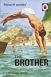 How it Works: The Brother (Ladybirds for Grown-Ups)