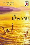 The Ladybird Book of The New You (Ladybird for Grown-Ups)