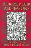 A Prayer for All Seasons: The Collects of the Book of Common Prayer