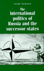 The International Politics of Russia and the Successor States (Regional International Politics Series)