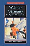 Weimar Germany: The Republic of the Reasonable (New Frontiers in History)