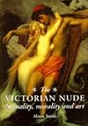 The Victorian Nude: Sexuality, Morality, and Art