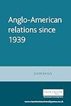 Anglo-American Relations Since 1939: The Enduring Alliance (Documents in Contemporary History S.)