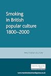 Smoking in British popular culture 1800β2000 (Studies in Popular Culture)