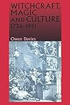 Witchcraft, Magic and Culture, 1736-1951 - Owen Davies