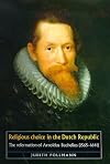 Religious choice in the Dutch Republic : the reformation of Arnoldus Buchelius, 1565-1641