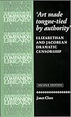 Art Made Tongue Tied by Authority: Elizabethan and Jacobean Dramatic Censorship