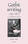 Gothic Writing 1750-1820: A Genealogy, Second Edition