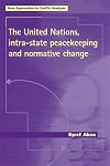 The United Nations, Intra-State Peacekeeping and Normative Change (New Approaches to Conflict Analysis)