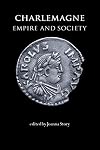 Charlemagne: Empire and Society