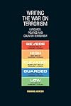 Writing the War on Terrorism: Language, Politics and Counter-Terrorism