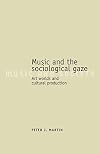 Music and the sociological gaze : art worlds and cultural production