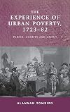 The Experience of Urban Poverty, 1723-82: Parish, Charity and Credit