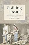 Spilling the Beans: Eating, Cooking, Reading and Writing in British Women's Fiction, 1770-1830